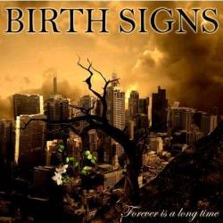 Birth Signs : Forever Is A Long Time